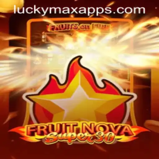 Discover FruitrNovaSupe30: A Unique Gaming Experience with LuckyMax App