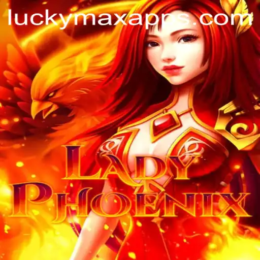 Discover the Thrills of LadyPhoenix and the LuckyMax App: Your Ultimate Gaming Experience